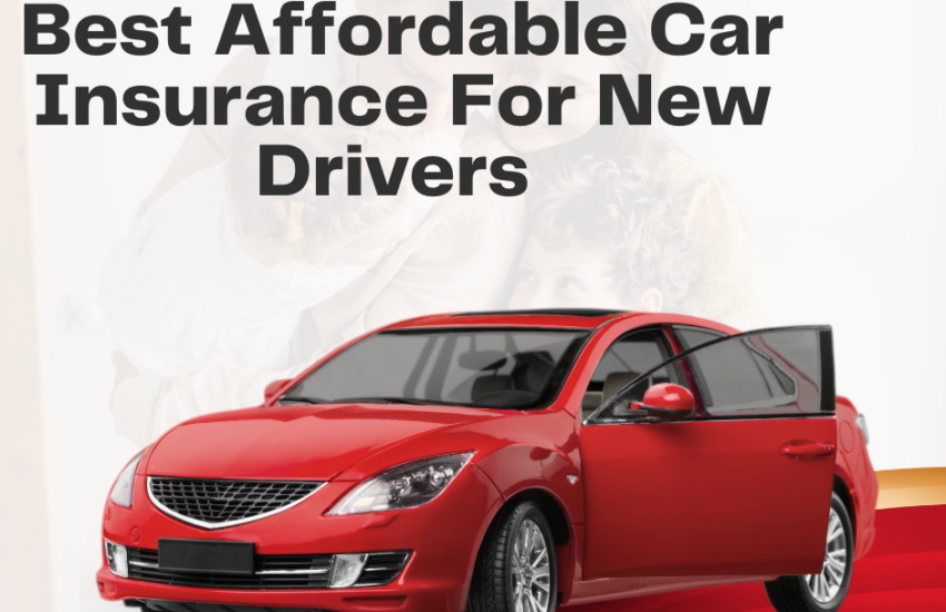 Best Affordable Car Insurance For New Drivers